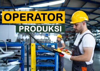 Apa Itu Operator Produksi? Tugas dan Tanggung Jawabnya